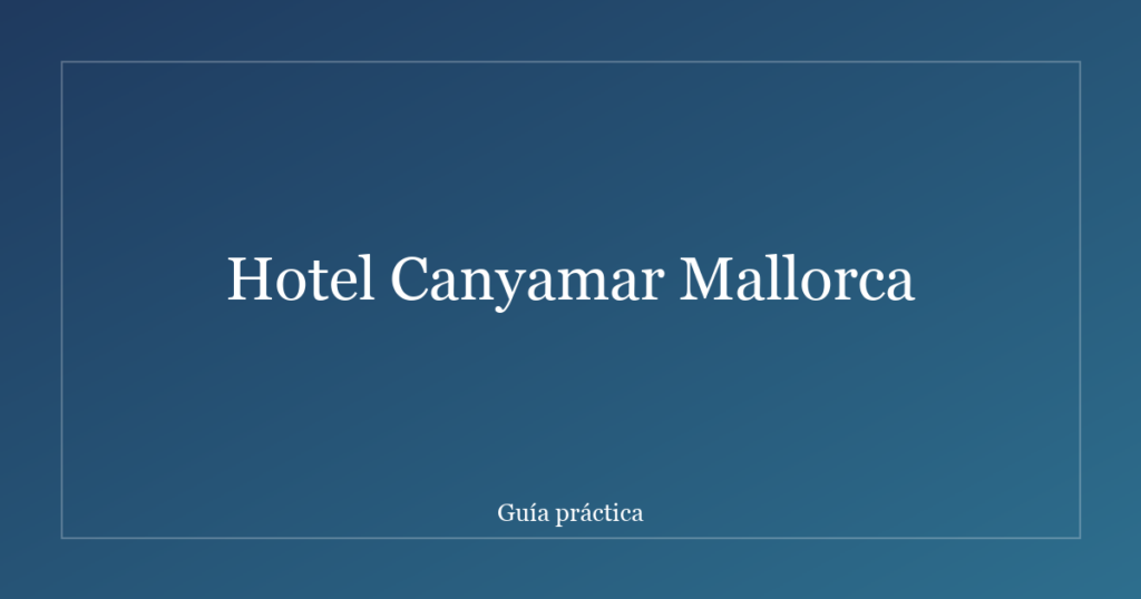 Hotel Canyamar Mallorca