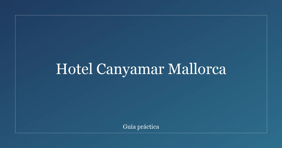 Hotel Canyamar Mallorca