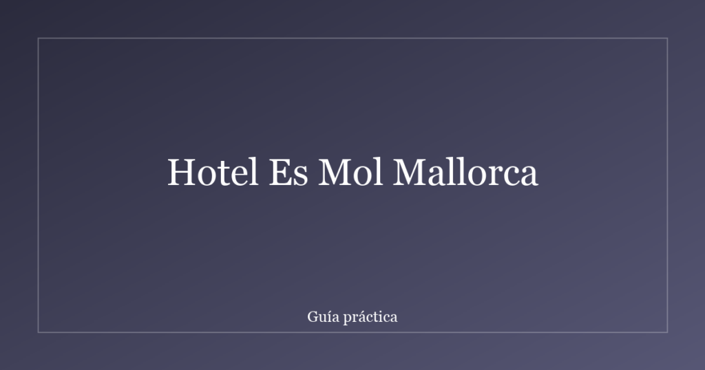 Hotel Es Mol Mallorca