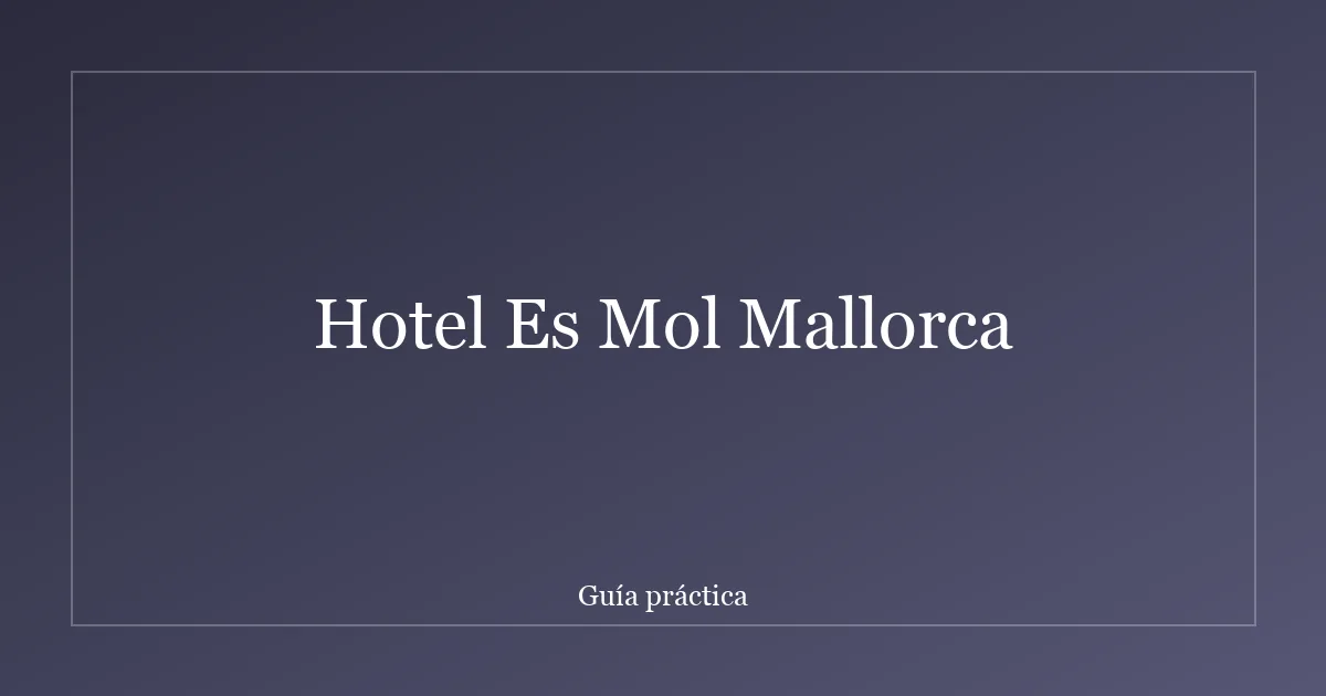 Hotel Es Mol Mallorca