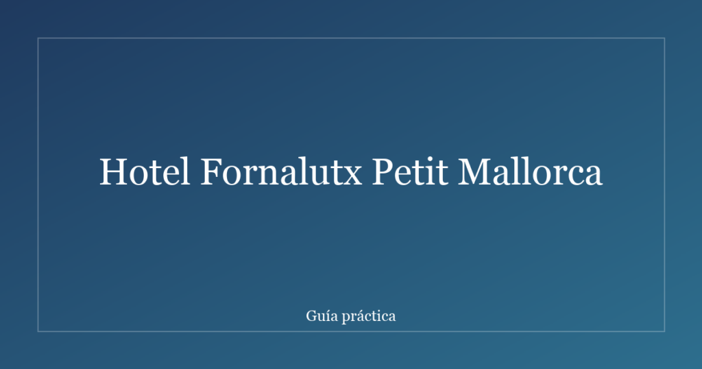 Hotel Fornalutx Petit Mallorca