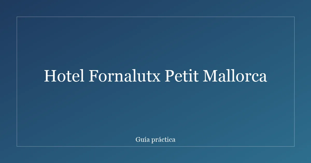 Hotel Fornalutx Petit Mallorca