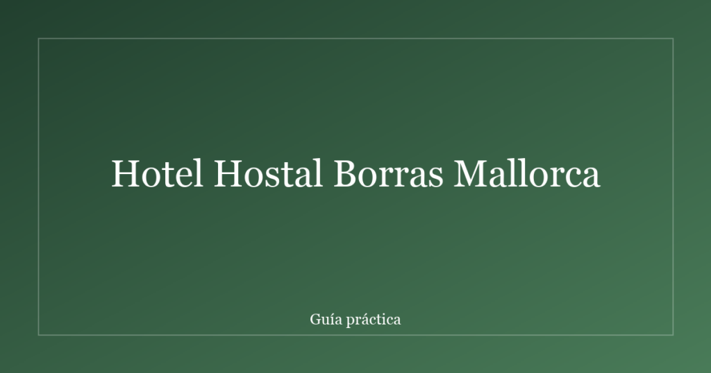 Hotel Hostal Borras Mallorca