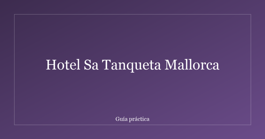 Hotel Sa Tanqueta Mallorca