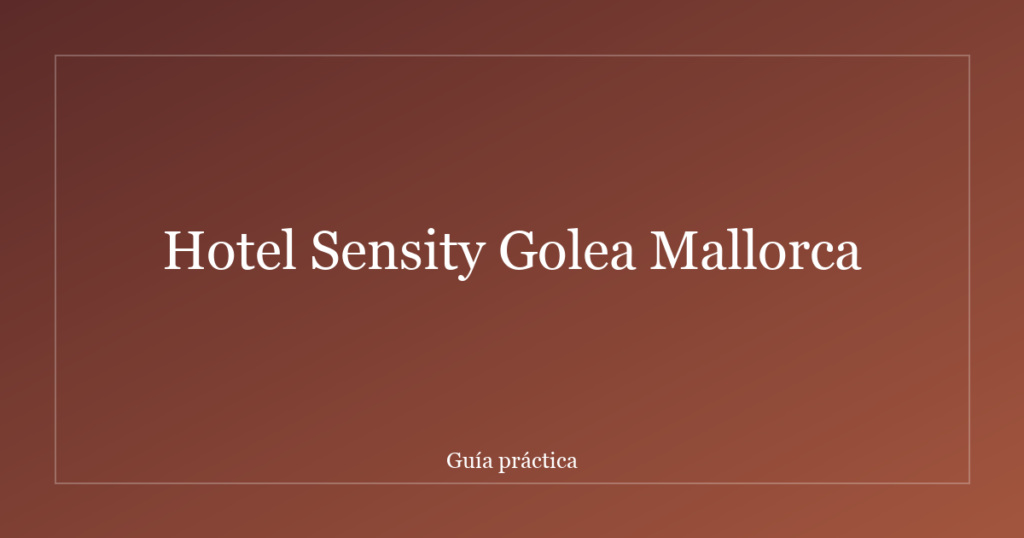 Hotel Sensity Golea Mallorca