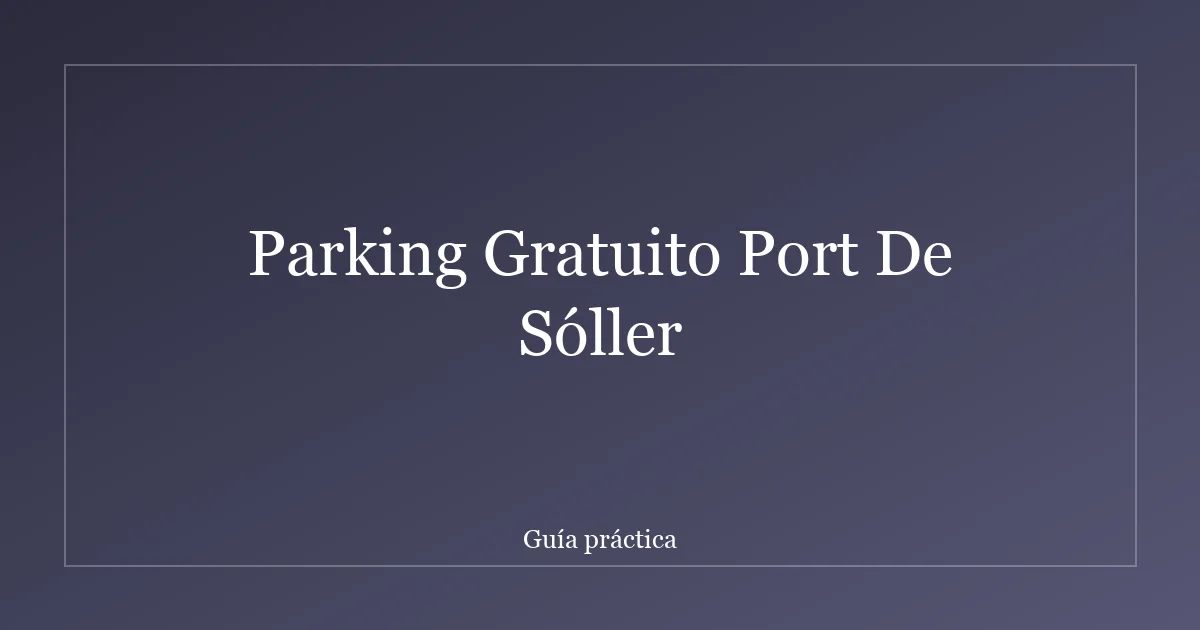 Parking Gratuito Port De Sóller